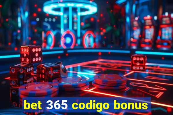 bet 365 codigo bonus