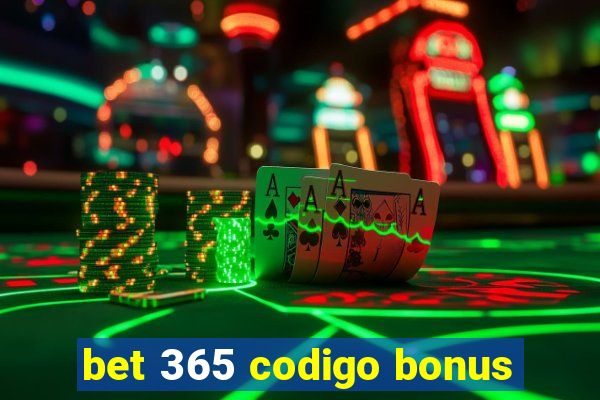 bet 365 codigo bonus