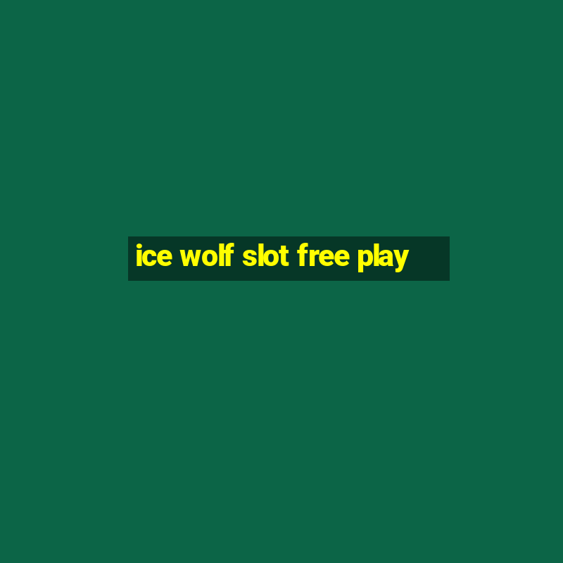 ice wolf slot free play