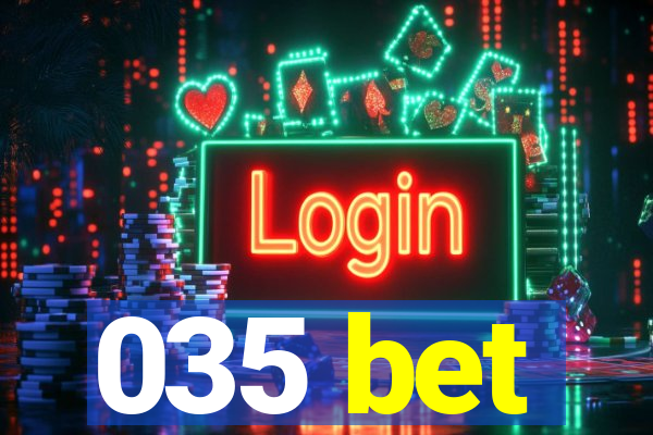 035 bet