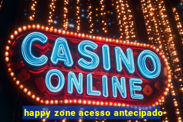 happy zone acesso antecipado