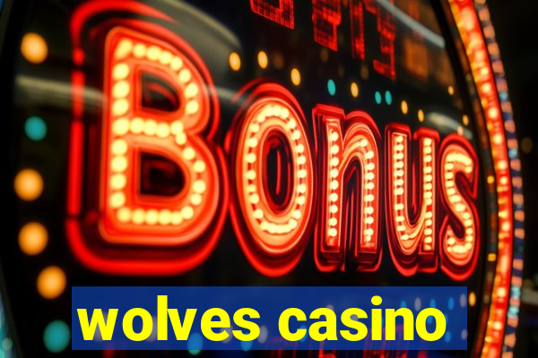 wolves casino