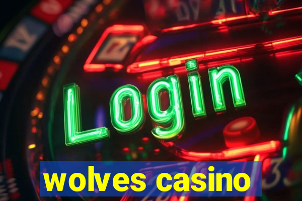 wolves casino