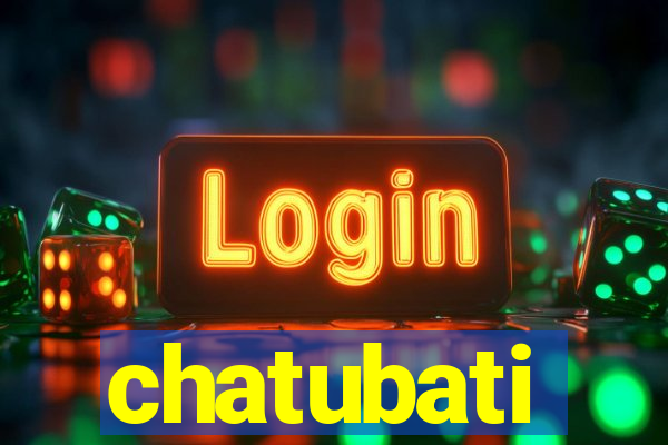 chatubati