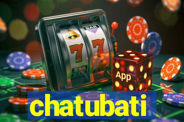 chatubati