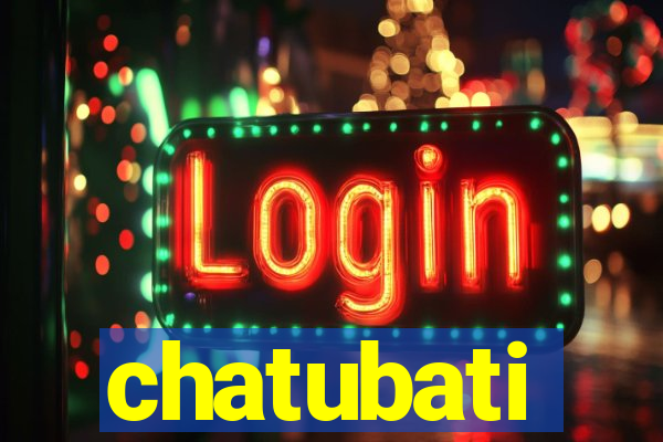 chatubati