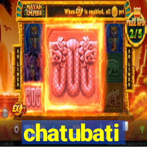 chatubati