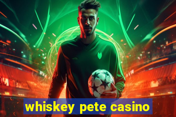 whiskey pete casino