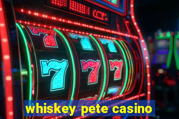 whiskey pete casino