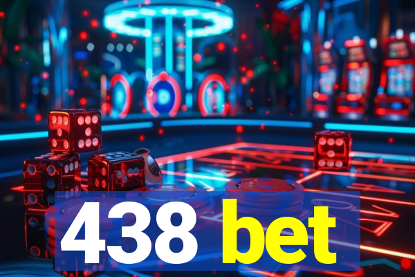 438 bet