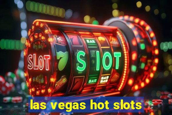 las vegas hot slots