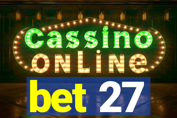 bet 27