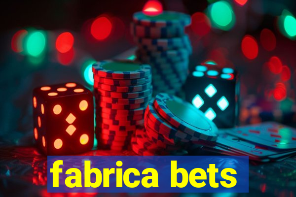 fabrica bets