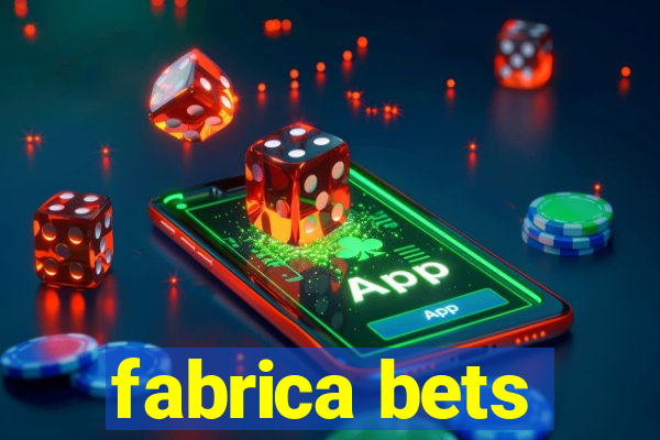 fabrica bets