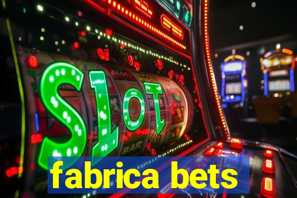 fabrica bets