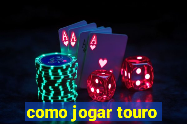 como jogar touro