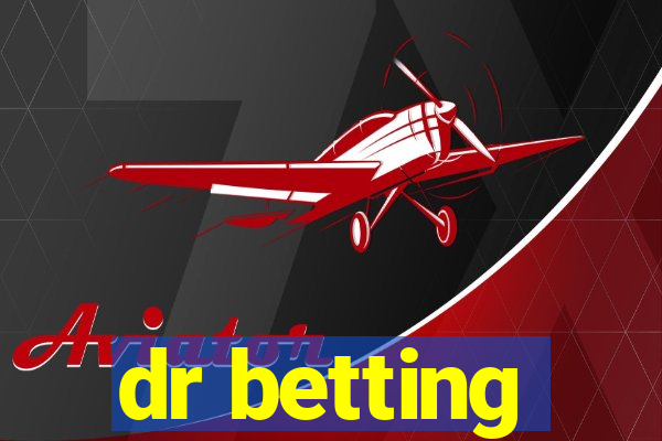 dr betting