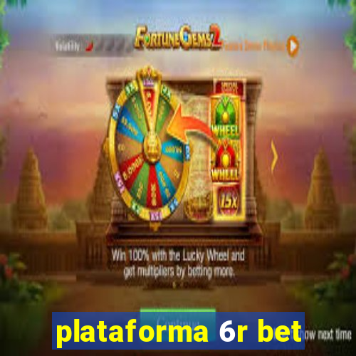 plataforma 6r bet