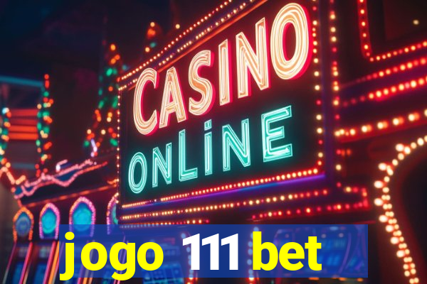 jogo 111 bet