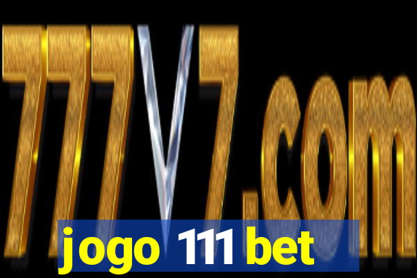 jogo 111 bet