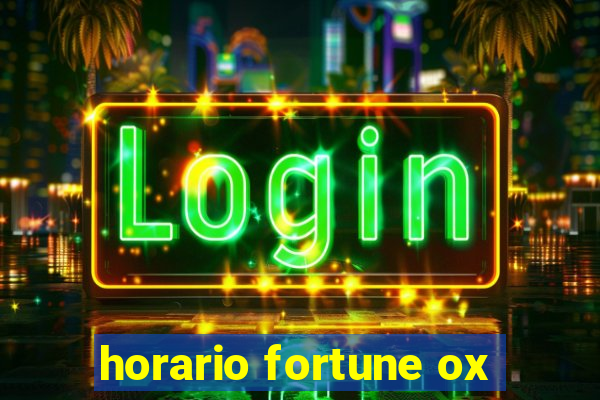 horario fortune ox