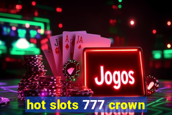 hot slots 777 crown