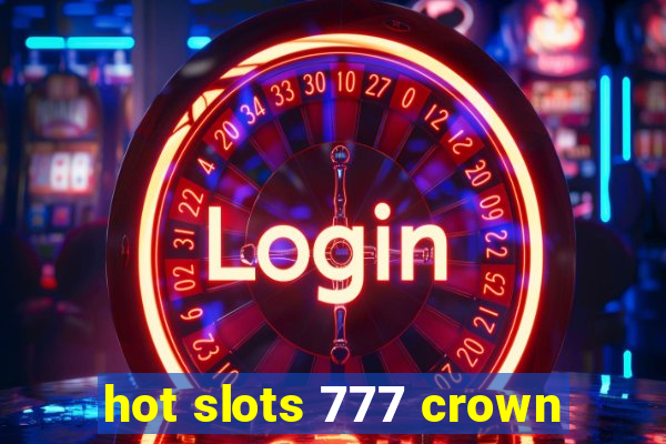 hot slots 777 crown