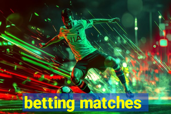 betting matches