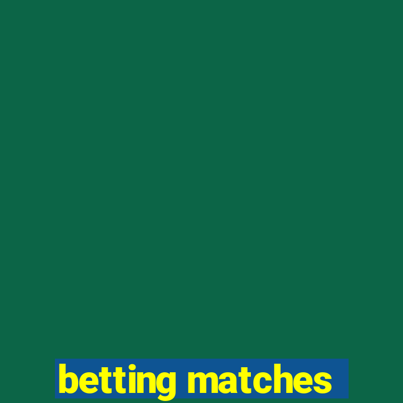 betting matches