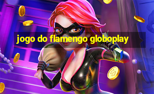 jogo do flamengo globoplay