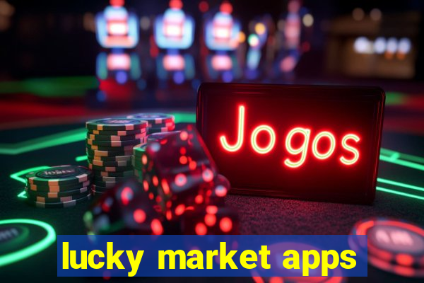 lucky market apps