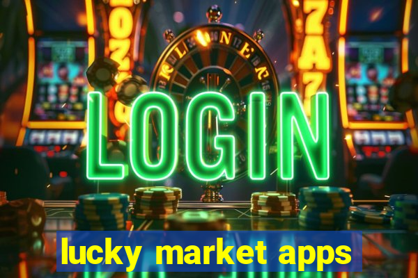 lucky market apps