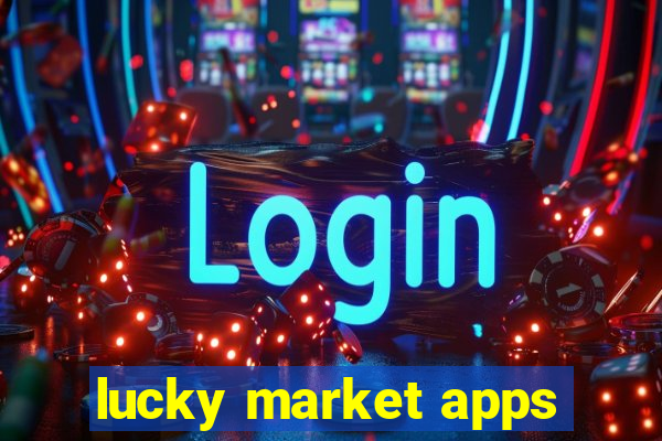 lucky market apps