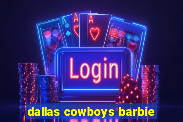 dallas cowboys barbie