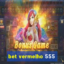 bet vermelho 555