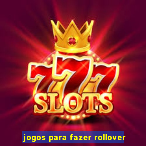 jogos para fazer rollover