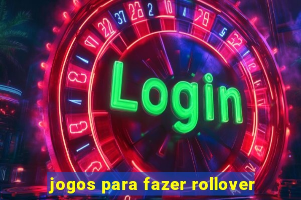 jogos para fazer rollover