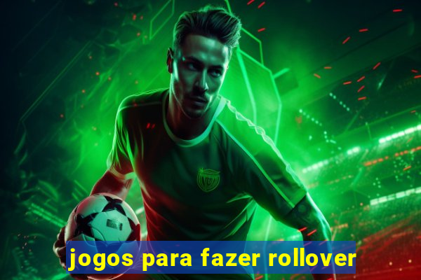 jogos para fazer rollover