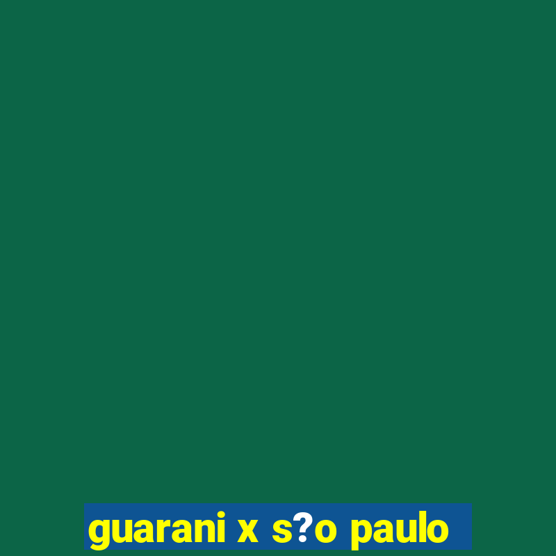 guarani x s?o paulo