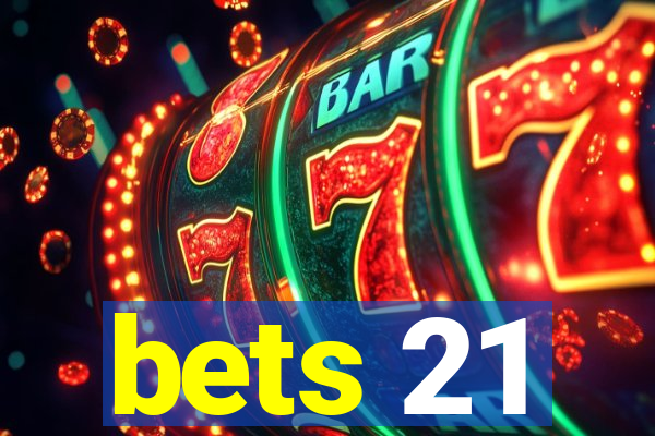 bets 21