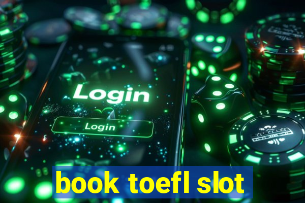 book toefl slot