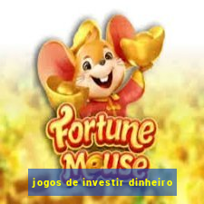 jogos de investir dinheiro