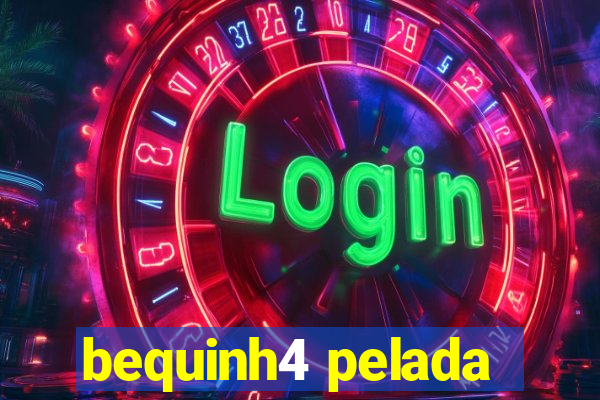 bequinh4 pelada