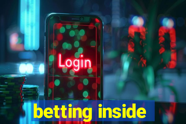 betting inside