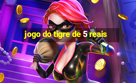 jogo do tigre de 5 reais