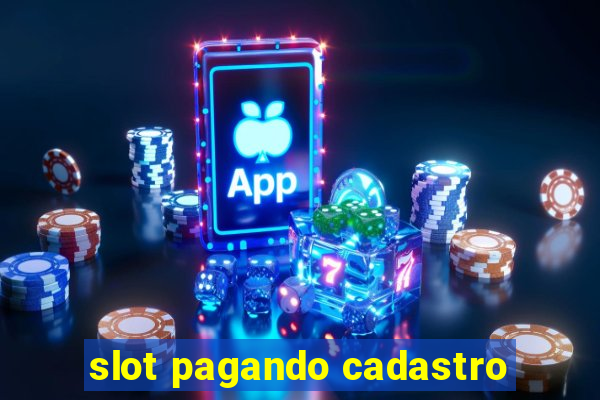 slot pagando cadastro