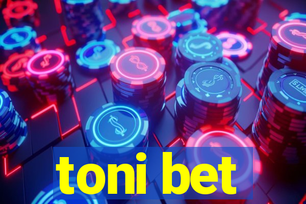 toni bet