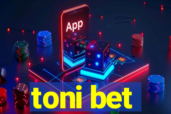 toni bet