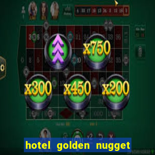 hotel golden nugget casino las vegas