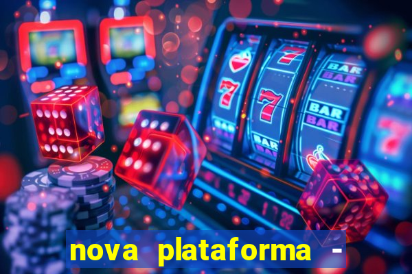 nova plataforma - fortune tiger